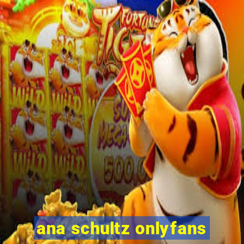 ana schultz onlyfans